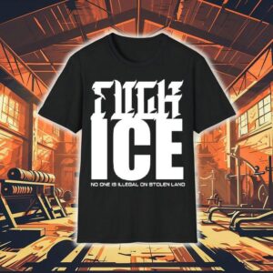 Fuck Ice No One Is Illegal On Stolen Land Shirt Fuck Ice No One Is Illegal On Stolen Land Shirt