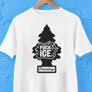 Fuck Ice Paisaboys Tree Shirt Fuck Ice Paisaboys Tree Shirt