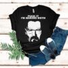 Fuck It I’m Making Meth Walter White Breaking Bad Shirt