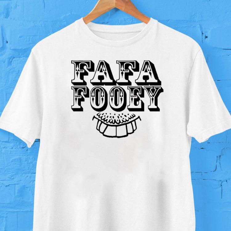 Fun Fun Fun Fafa Fooey Shirt Fun Fun Fun Fafa Fooey Shirt