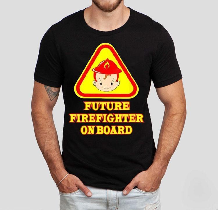 Future Firefighter On Board Shirt Future Firefighter On Board Shirt