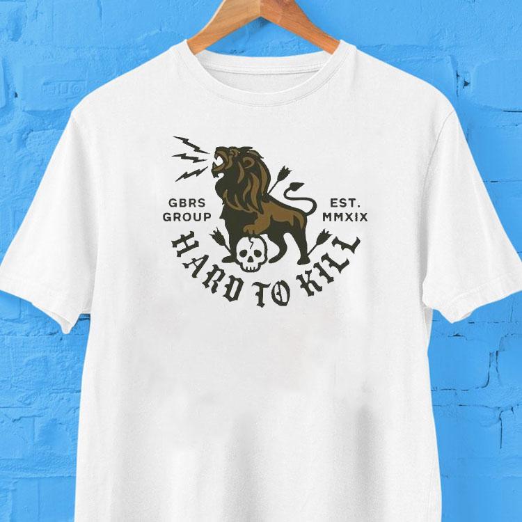 Gbrs Group Hard To Kill Lion Skull Shirt Gbrs Group Hard To Kill Lion Skull Shirt
