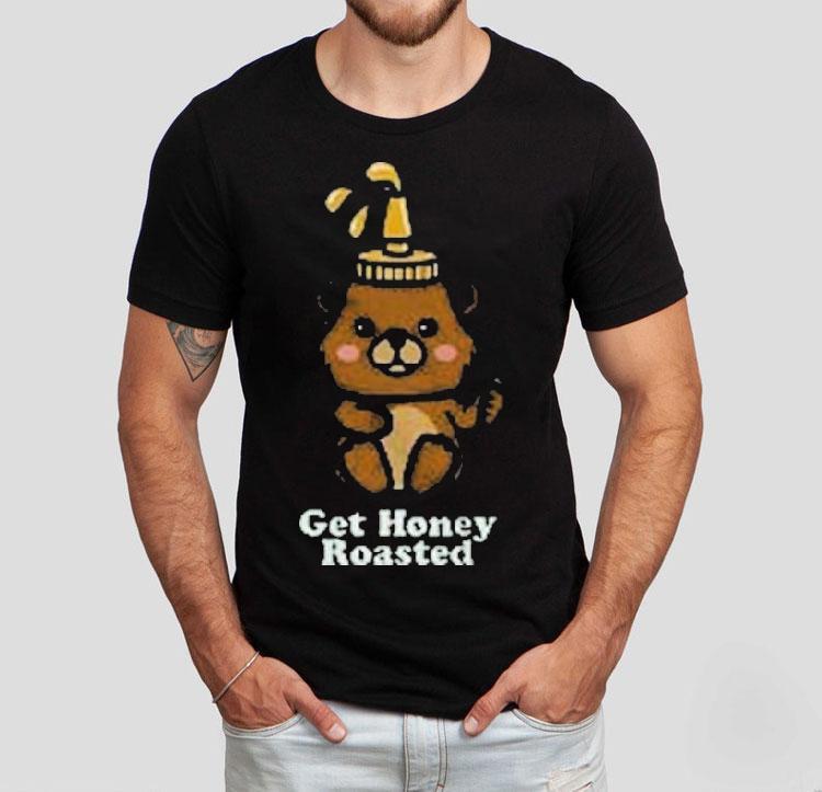 Get Honey Roasted Honey Bear Shirt Get Honey Roasted Honey Bear Shirt
