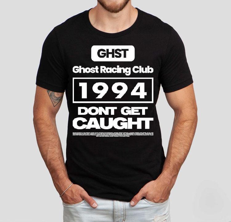 Ghost Racing Club 1994 Don’t Get Caught Shirt Ghost Racing Club 1994 Don’t Get Caught Shirt