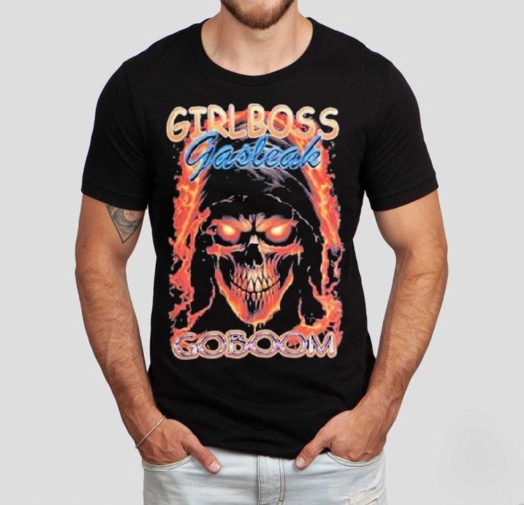 Girlboss Gasleak Goboom Shirts Girlboss Gasleak Goboom Shirts