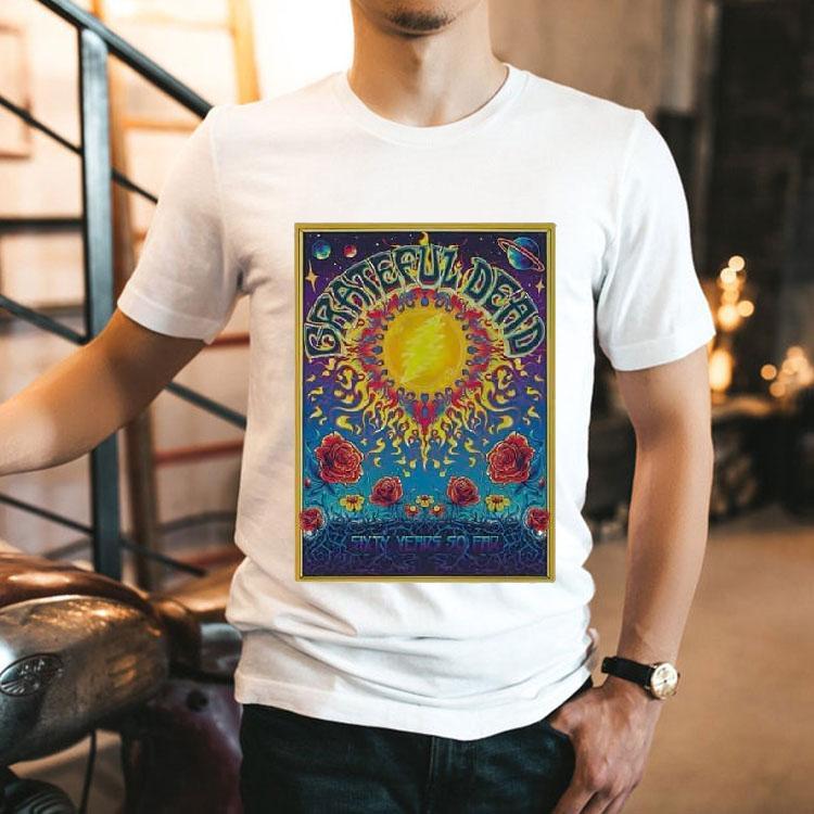 Grateful Dead Concert 2025 60th Anniversary Sixty Years So Far Flowers Shirt Grateful Dead Concert 2025 60th Anniversary Sixty Years So Far Flowers Shirt