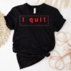 Haim I Quit Shirt