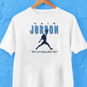 Hair Jordon North Carolina College We’re Not Talking About This Shirt Hair Jordon North Carolina College We’re Not Talking About This Shirt