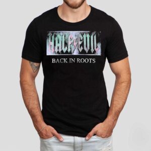Half Evil 333 Back In Roots Shirt