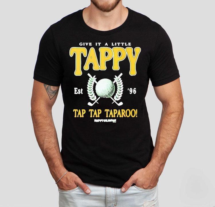 Happy Gilmore Give It A Little Tappy Shirt Happy Gilmore Give It A Little Tappy Shirt