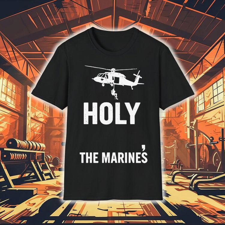 Holy The Marines Shirt Holy The Marines Shirt