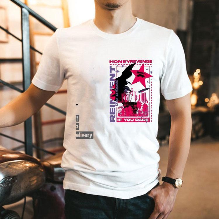 Honey Revenge Reinvent The Wheel If You Dare Shirt Honey Revenge Reinvent The Wheel If You Dare Shirt
