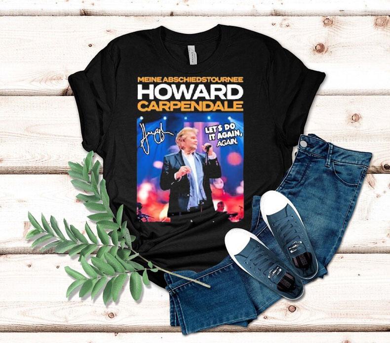 Howard Carpendale Deine Abschiedstour Nee Let’s Do It Again Again Tour 2026 Shirt Howard Carpendale Deine Abschiedstour Nee Let’s Do It Again Again Tour 2026 Shirt
