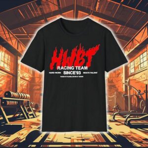 Hwbt Racing Team Hard Work Beats Talent Since’93 Fueled By Flames Shirt Hwbt Racing Team Hard Work Beats Talent Since’93 Fueled By Flames Shirt