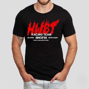 Hwbt Racing Team Hard Work Beats Talent Since’93 Shirt