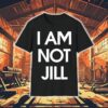 I Am Not Jill Shirt