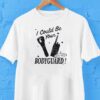 I Could Be Your Bodyguard Honey Honey Shirt