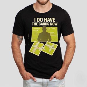 I Do Have The Cards Now Four Russian Air Bases Attacked By Ukrainian Drones Tshirt