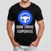 I Don’t Drive I Supervise Logo Shirt