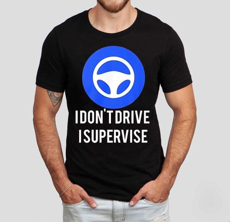 I Don’t Drive I Supervise Logo Shirt I Don’t Drive I Supervise Logo Shirt