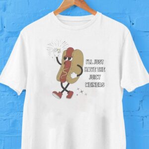 I’ll Just Have The Juicy Weiners Hotdog Shirt
