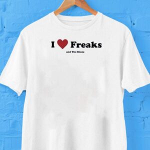 I Love Freaks And The Rions Shirt