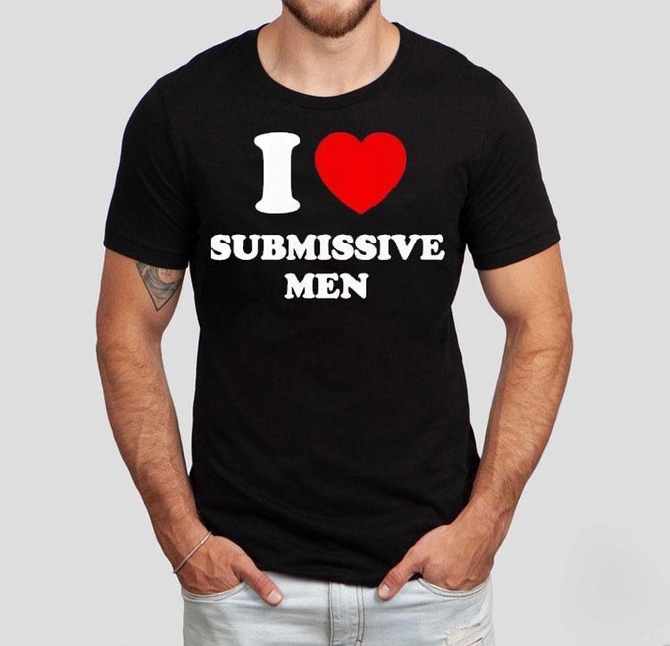 I Love Submissive Men 2025 Shirt I Love Submissive Men 2025 Shirt