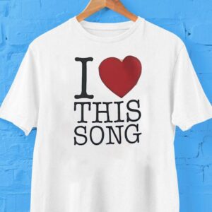 I Love This Song Shirt