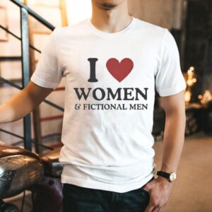 I Love Women Fictional Men Shirt