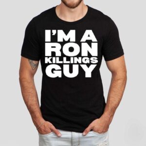 I M A Ron Killings Guy Tshirt