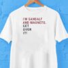 I’m Gandalf And Magneto Get Over It Shirt