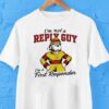 I’m Not A Reply Guy I’m A First Responder Dog Shirt