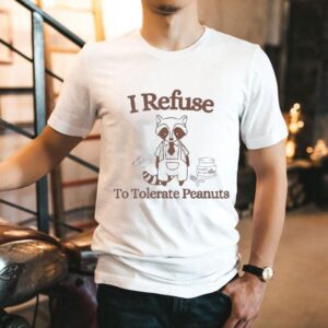 I Refuse To Tolerate Peanuts Butter Tshirt