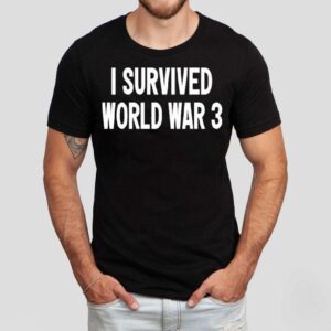 I Survived World War 3 Shirt