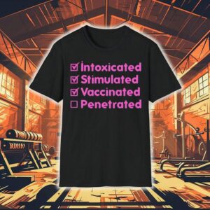 Intoxicated Stimulated Vaccinated Penetrate Shirt