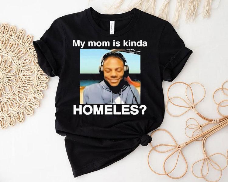 Ishowspeed My Mom Is Kinda Homeless Shirt Ishowspeed My Mom Is Kinda Homeless Shirt