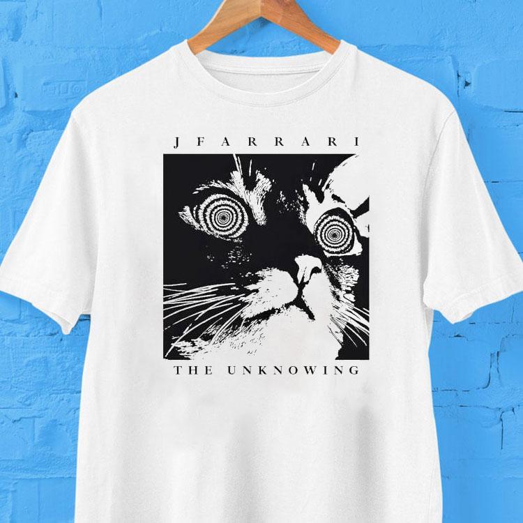 Jfarrari The Unknowing Cat Shirt Jfarrari The Unknowing Cat Shirt