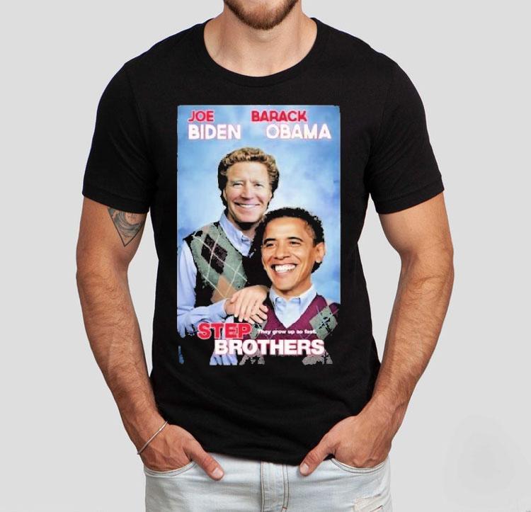 Joe Biden And Barack Obama Step Brothers They Grow Up So Fast Shirt Joe Biden And Barack Obama Step Brothers They Grow Up So Fast Shirt