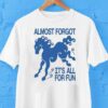 Kbar X Un Ik Almost Forgot It’s All For Fun Horse Shirt
