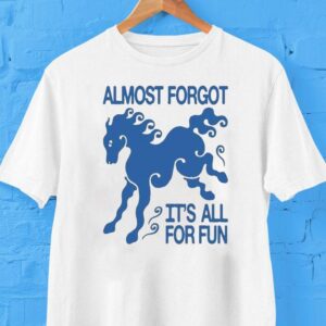 Kbar X Un Ik Almost Forgot It’s All For Fun Horse Shirt