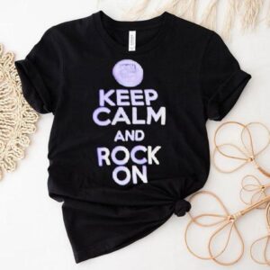 Keep Calm And Rock On Shirt