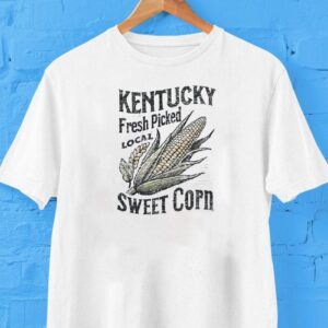 Kentucky Fresh Picked Local Sweet Corn Shirt