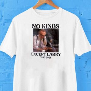 Larry King No Kings Except Larry 1933 2021 Shirt Larry King No Kings Except Larry 1933 2021 Shirt
