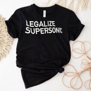 Legalize Supersonc Shirt
