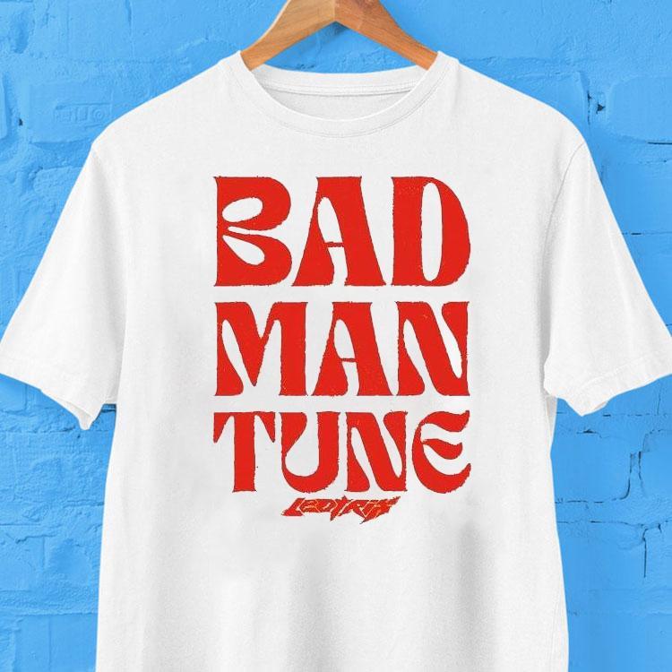 Leotrix Bad Man Tune Shirt Leotrix Bad Man Tune Shirt