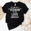 Let Me Get A Yeehaw If You Love America Shirt