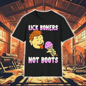 Lick Boners Not Boots Ice Cream Shirt