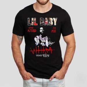 Lil Baby Wham World Tour Who Hard As Me Shirt