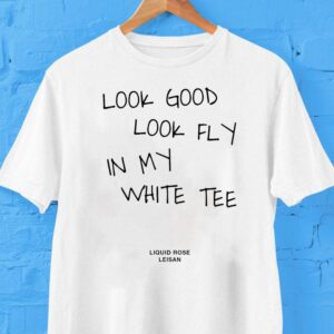 Look Good Look Fly In My White Liquid Rose Leisan Shirt Look Good Look Fly In My White Liquid Rose Leisan Shirt