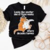 Looks Like Another One Of Those Weeks Where Decades Happen Shirt